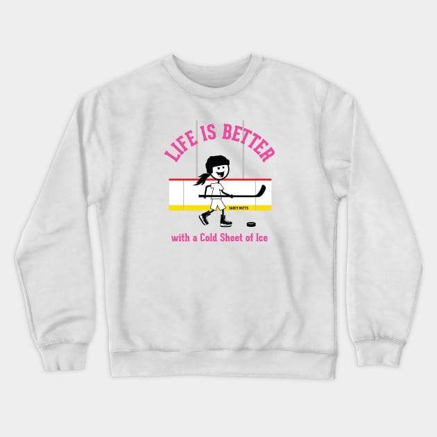 Girls Hockey Life Is Better Crewneck Sweatshirt by SaucyMittsHockey